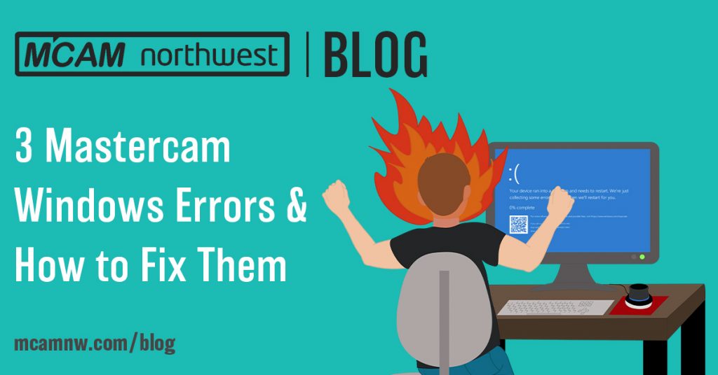 3 Mastercam Windows Errors - MCAM Northwest