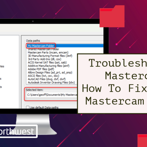 Troubleshooting Mastercam: How to Fix Common Mastercam Errors
