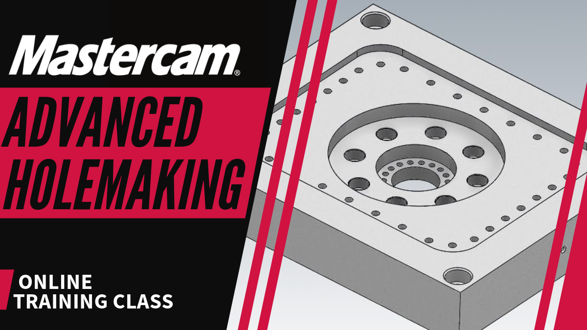 Mastercam 2025:  Advanced Programming Strategies for Holemaking – November 20th