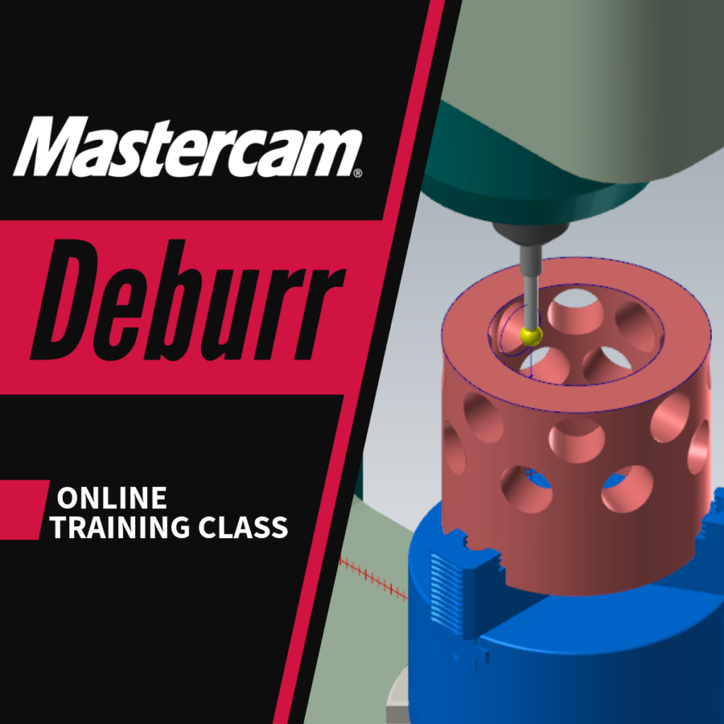 Mastercam 2025: Mastercam Machine Deburring Techniques - December 17th